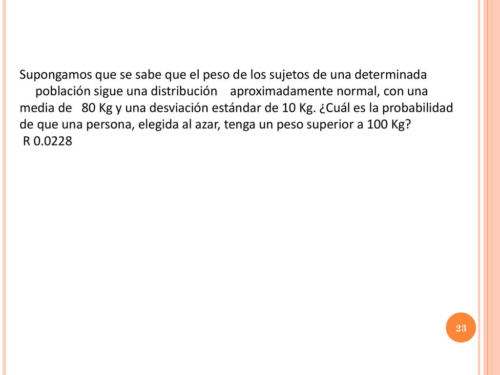 Supongamos que se sabe que el peso de los sujetos de una determinada