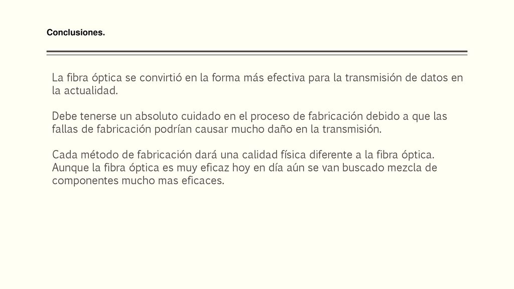 Conclusiones. La fibra óptica se convirtió en la forma más efectiva para la transmisión de datos en la actualidad.