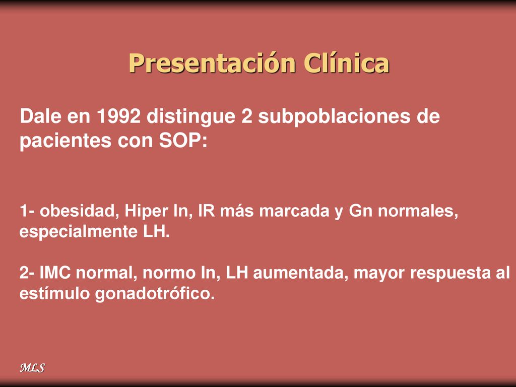 Presentación Clínica Dale en 1992 distingue 2 subpoblaciones de pacientes con SOP:
