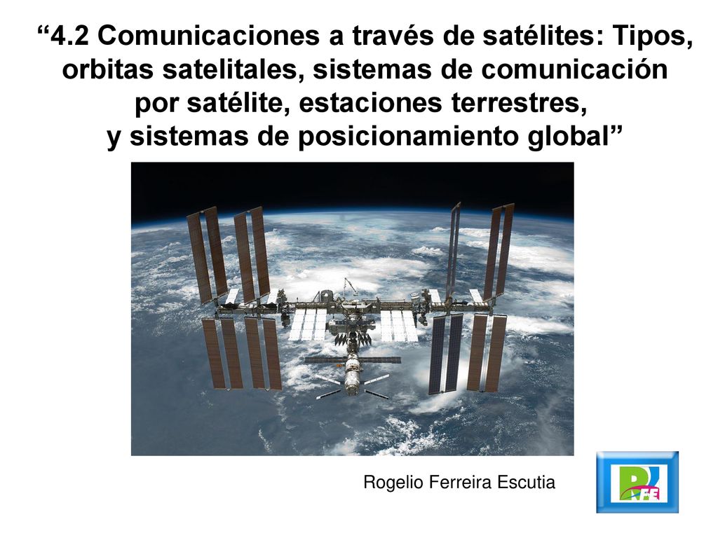 4.2 Comunicaciones a través de satélites: Tipos,