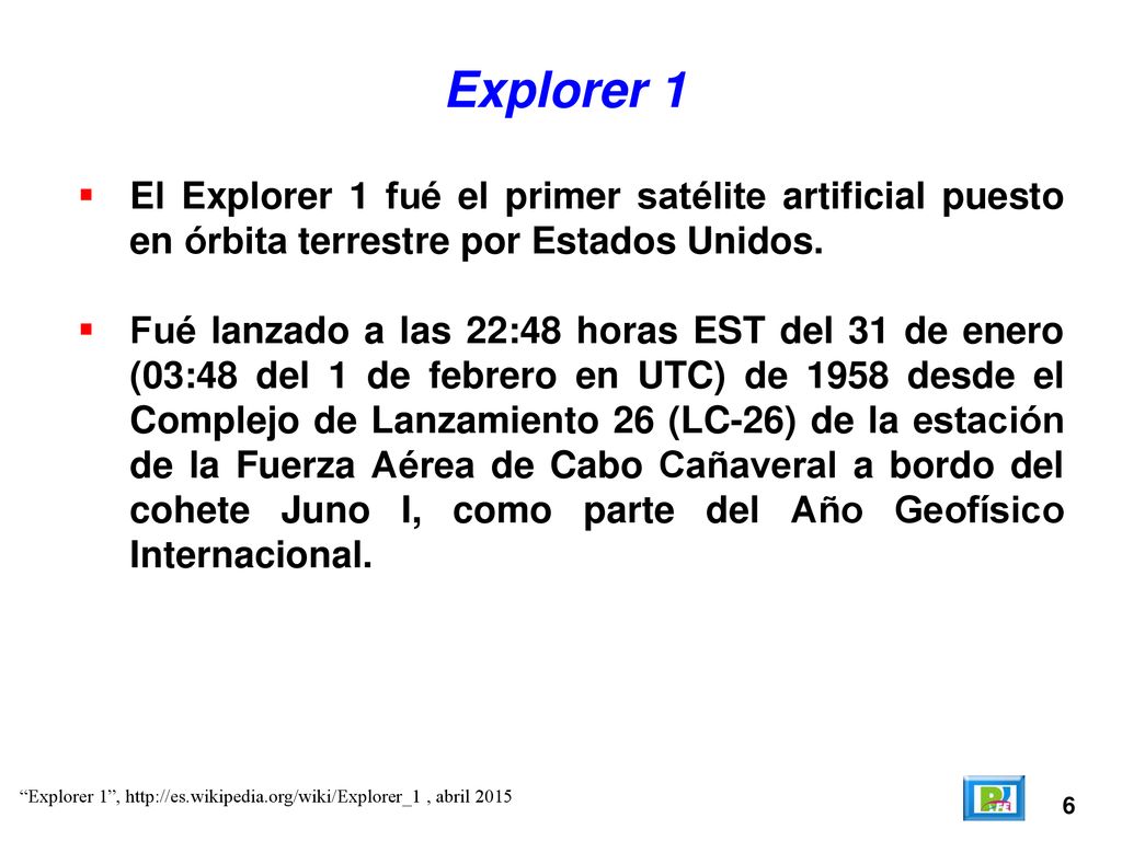Explorer 1 El Explorer 1 fué el primer satélite artificial puesto en órbita terrestre por Estados Unidos.