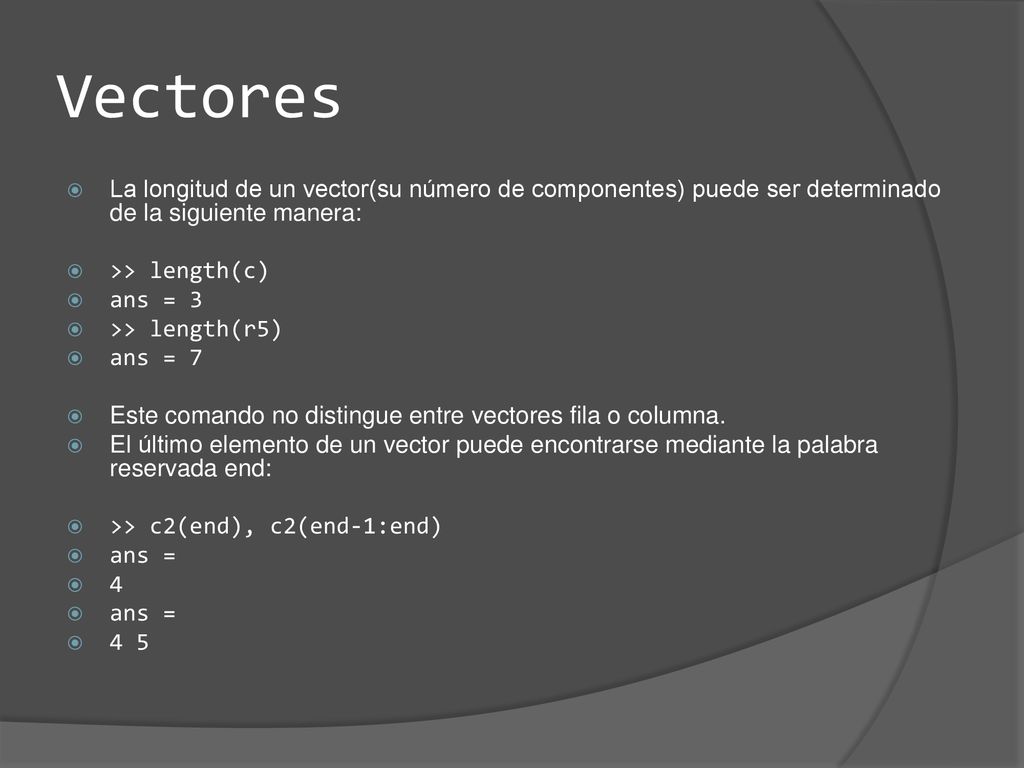 Vectores La longitud de un vector(su número de componentes) puede ser determinado de la siguiente manera: