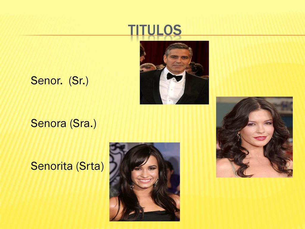 Titulos Senor. (Sr.) Senora (Sra.) Senorita (Srta)