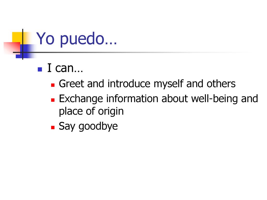 Yo puedo… I can… Greet and introduce myself and others