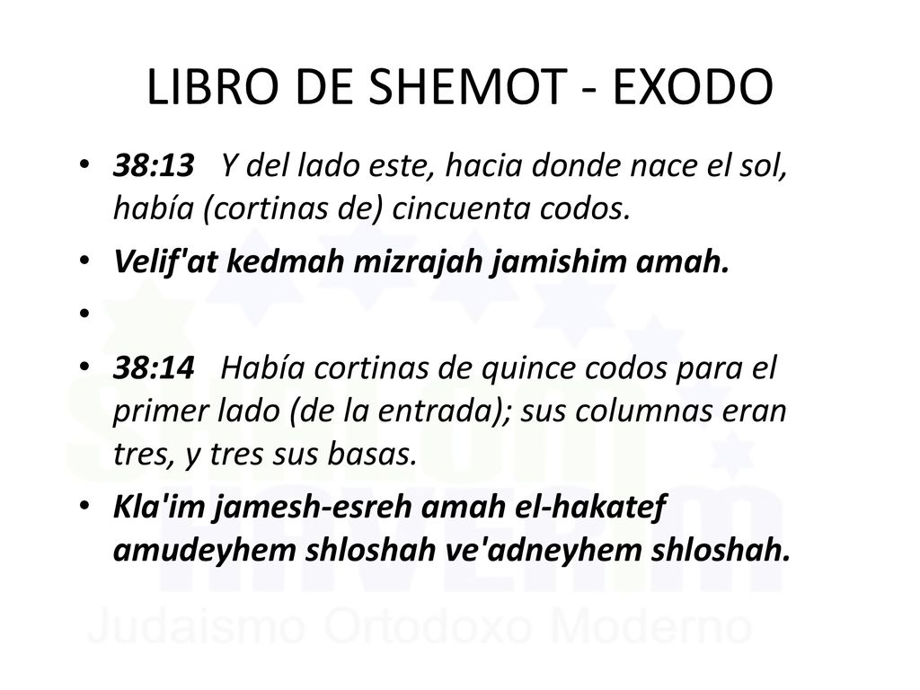LIBRO DE SHEMOT - EXODO 38:13 Y del lado este, hacia donde nace el sol, había (cortinas de) cincuenta codos.