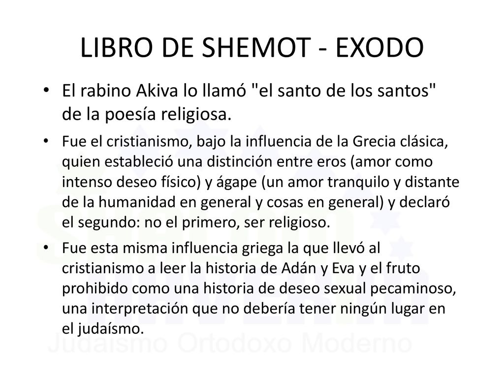 LIBRO DE SHEMOT - EXODO El rabino Akiva lo llamó el santo de los santos de la poesía religiosa.