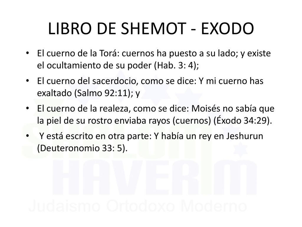 LIBRO DE SHEMOT - EXODO El cuerno de la Torá: cuernos ha puesto a su lado; y existe el ocultamiento de su poder (Hab. 3: 4);