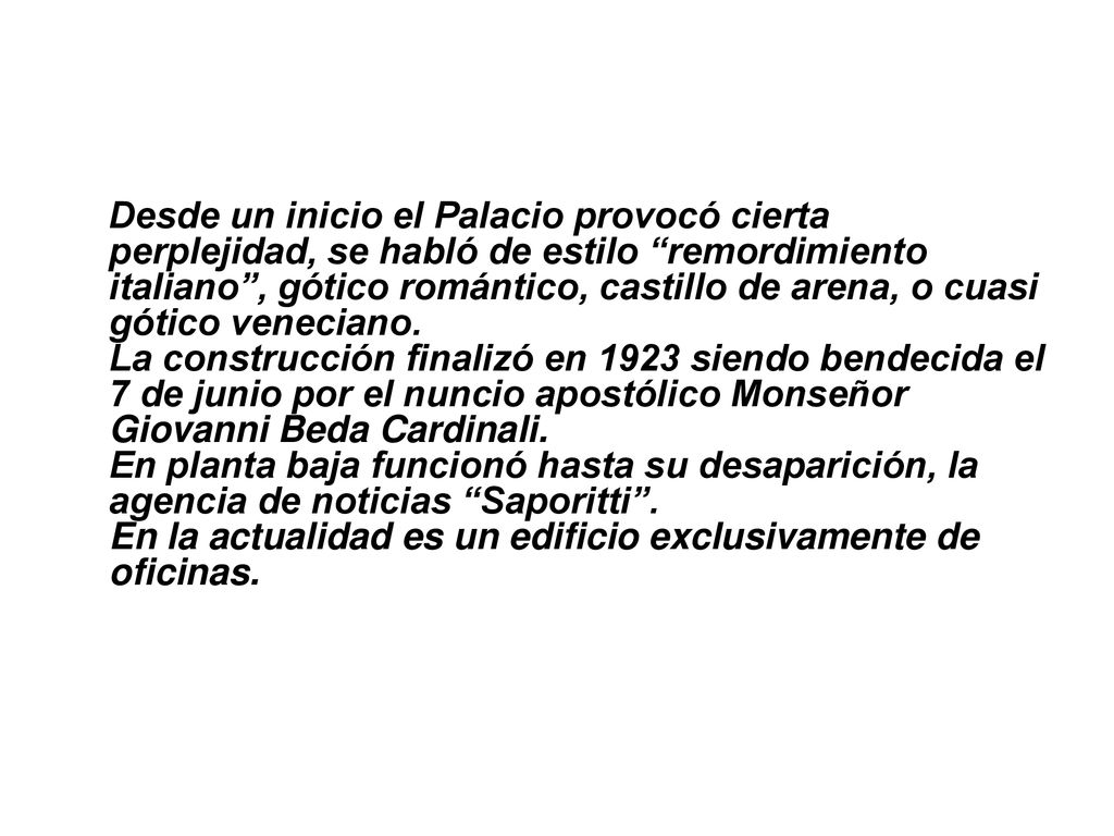 Desde un inicio el Palacio provocó cierta perplejidad, se habló de estilo remordimiento italiano , gótico romántico, castillo de arena, o cuasi gótico veneciano.