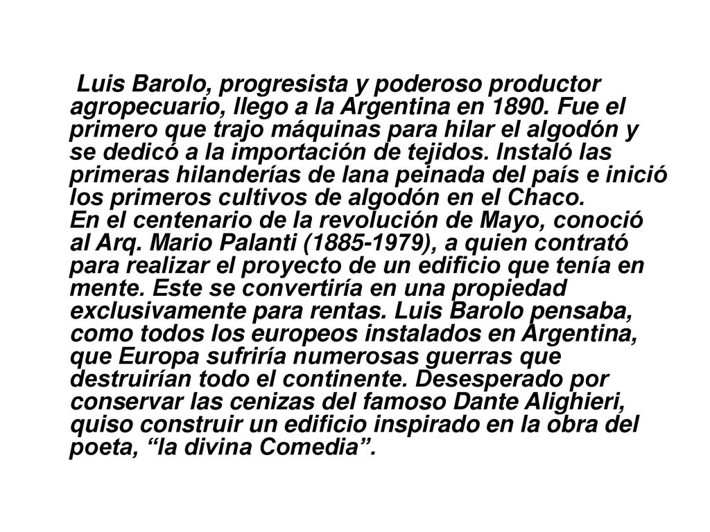 Luis Barolo, progresista y poderoso productor agropecuario, llego a la Argentina en 1890.