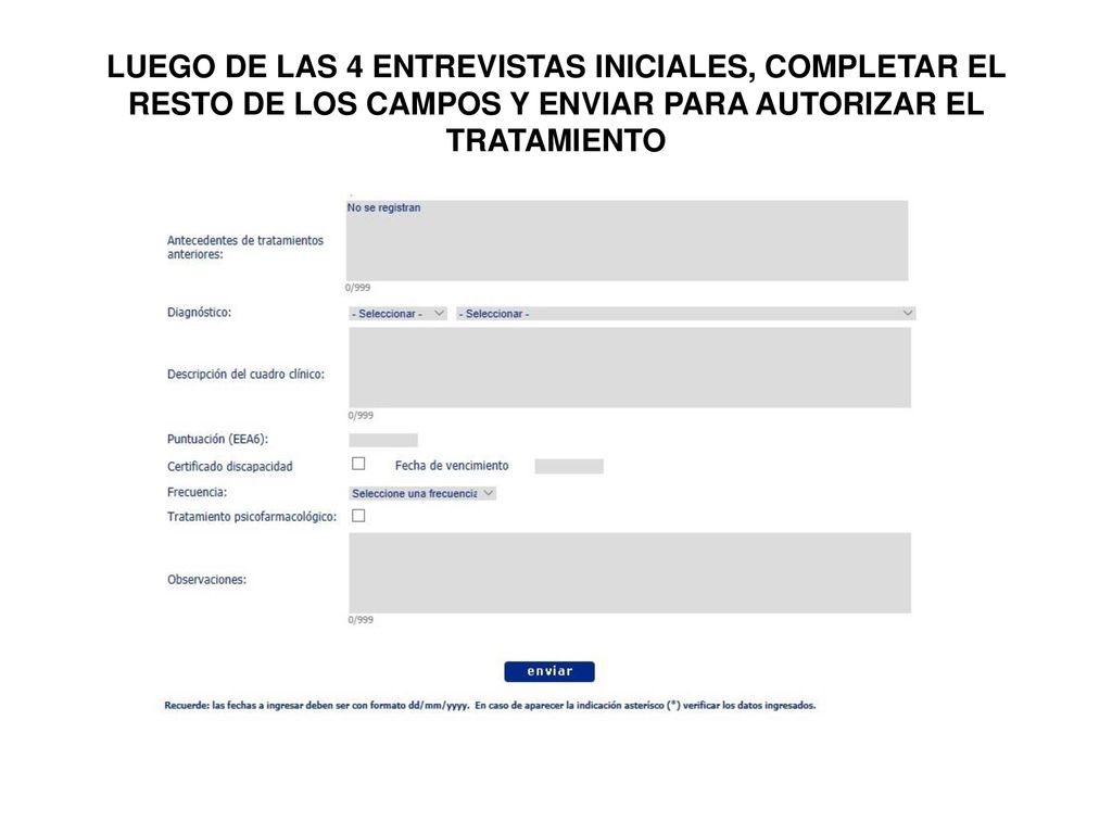 LUEGO DE LAS 4 ENTREVISTAS INICIALES, COMPLETAR EL RESTO DE LOS CAMPOS Y ENVIAR PARA AUTORIZAR EL TRATAMIENTO