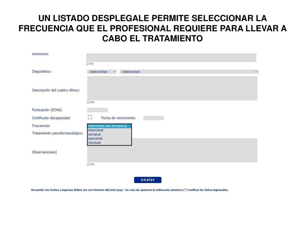 UN LISTADO DESPLEGALE PERMITE SELECCIONAR LA FRECUENCIA QUE EL PROFESIONAL REQUIERE PARA LLEVAR A CABO EL TRATAMIENTO