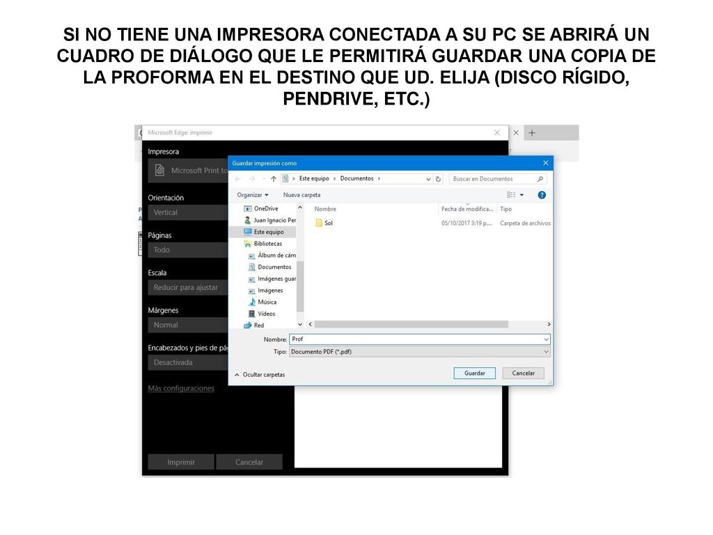 SI NO TIENE UNA IMPRESORA CONECTADA A SU PC SE ABRIRÁ UN CUADRO DE DIÁLOGO QUE LE PERMITIRÁ GUARDAR UNA COPIA DE LA PROFORMA EN EL DESTINO QUE UD.