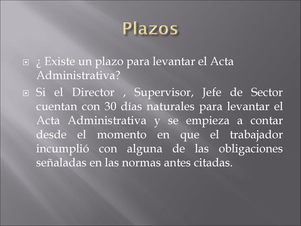 Plazos ¿ Existe un plazo para levantar el Acta Administrativa