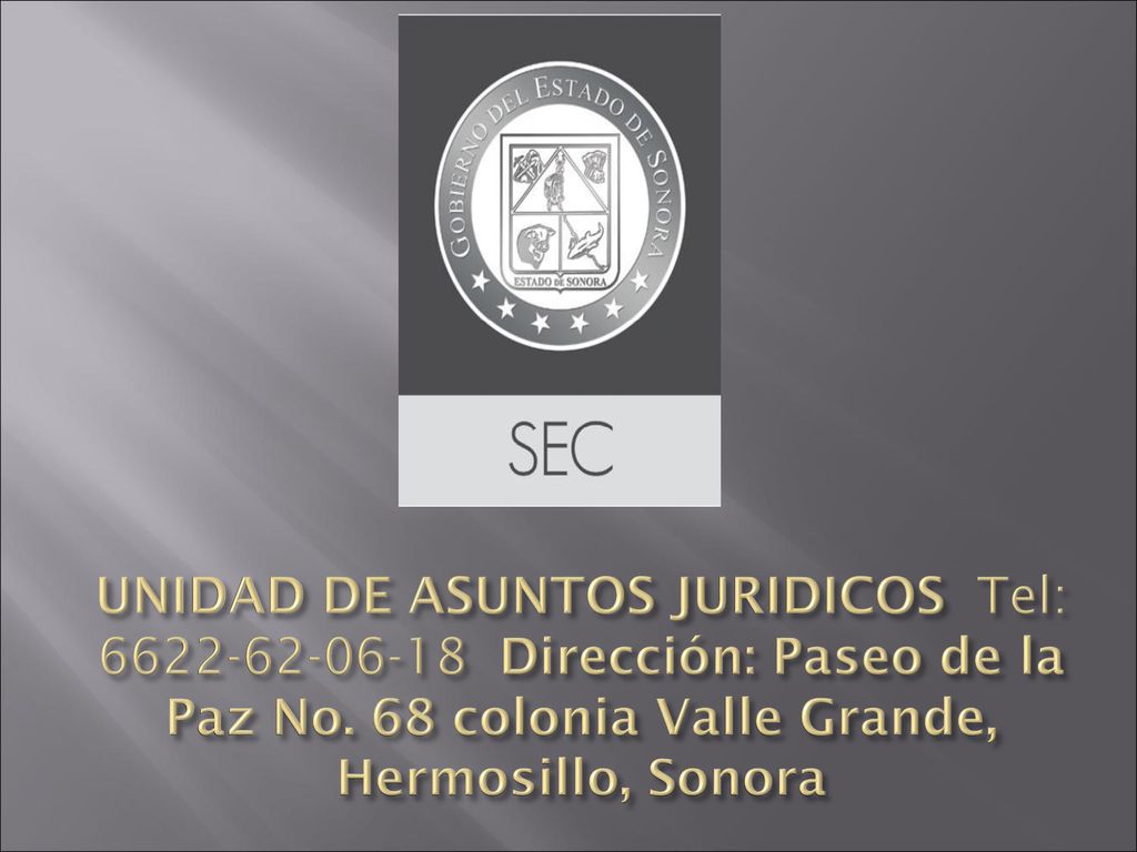 UNIDAD DE ASUNTOS JURIDICOS Tel: Dirección: Paseo de la Paz No.
