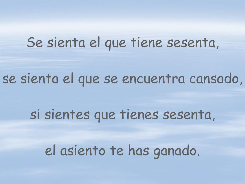 Se sienta el que tiene sesenta, se sienta el que se encuentra cansado,