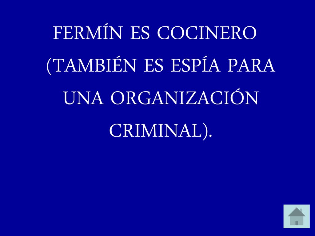 FERMÍN ES COCINERO (TAMBIÉN ES ESPÍA PARA UNA ORGANIZACIÓN CRIMINAL).