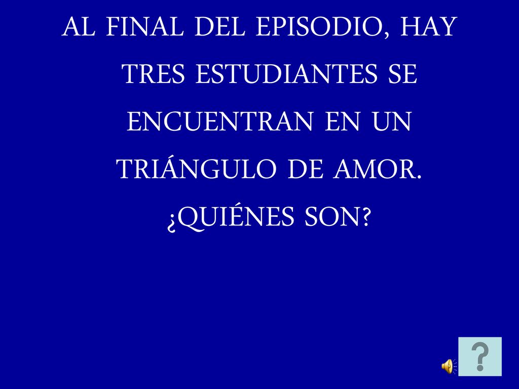 AL FINAL DEL EPISODIO, HAY TRES ESTUDIANTES SE ENCUENTRAN EN UN TRIÁNGULO DE AMOR. ¿QUIÉNES SON