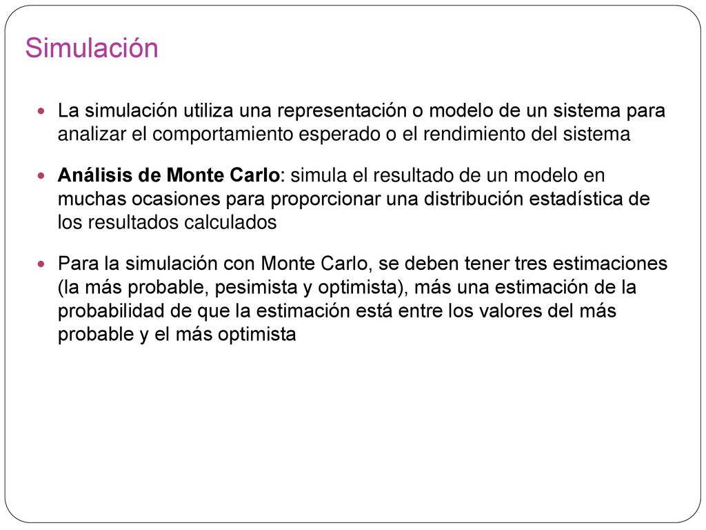 Simulación La simulación utiliza una representación o modelo de un sistema para analizar el comportamiento esperado o el rendimiento del sistema.