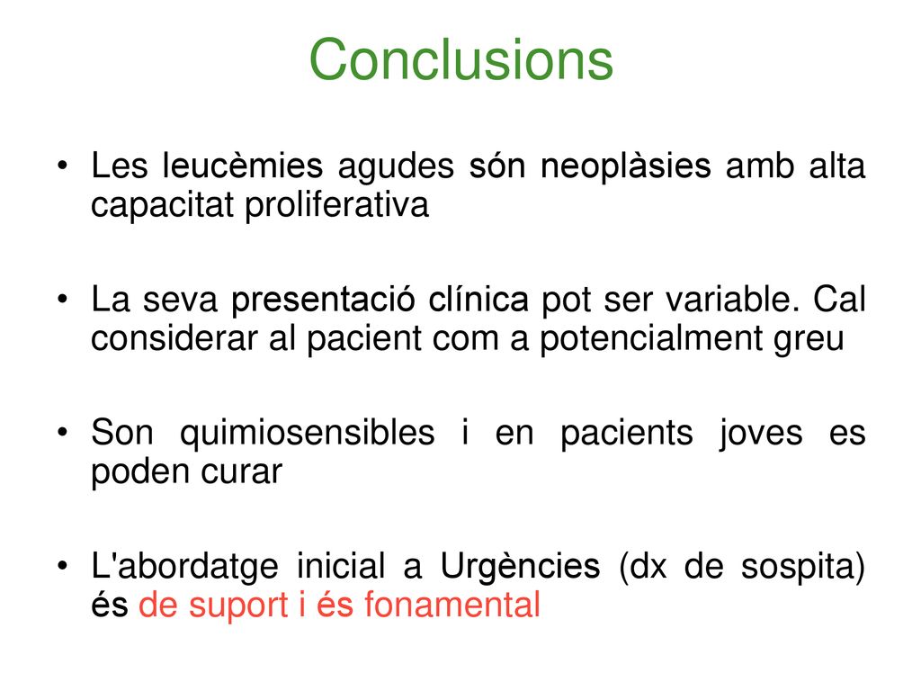 Conclusions Les leucèmies agudes són neoplàsies amb alta capacitat proliferativa.