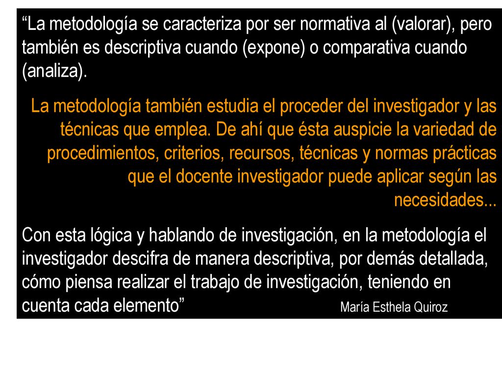 La metodología se caracteriza por ser normativa al (valorar), pero también es descriptiva cuando (expone) o comparativa cuando (analiza).