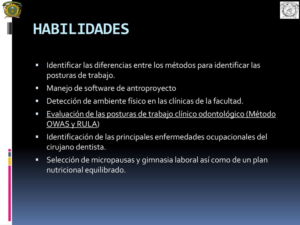 HABILIDADES Identificar las diferencias entre los métodos para identificar las posturas de trabajo.