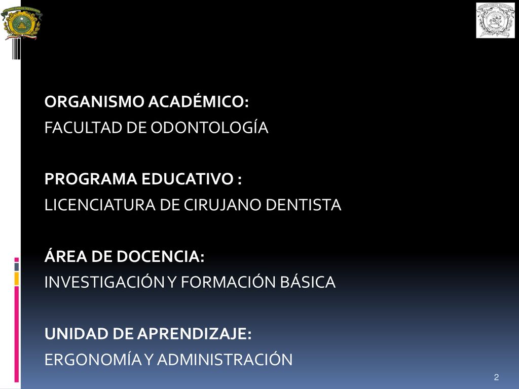 ORGANISMO ACADÉMICO: FACULTAD DE ODONTOLOGÍA. PROGRAMA EDUCATIVO : LICENCIATURA DE CIRUJANO DENTISTA.