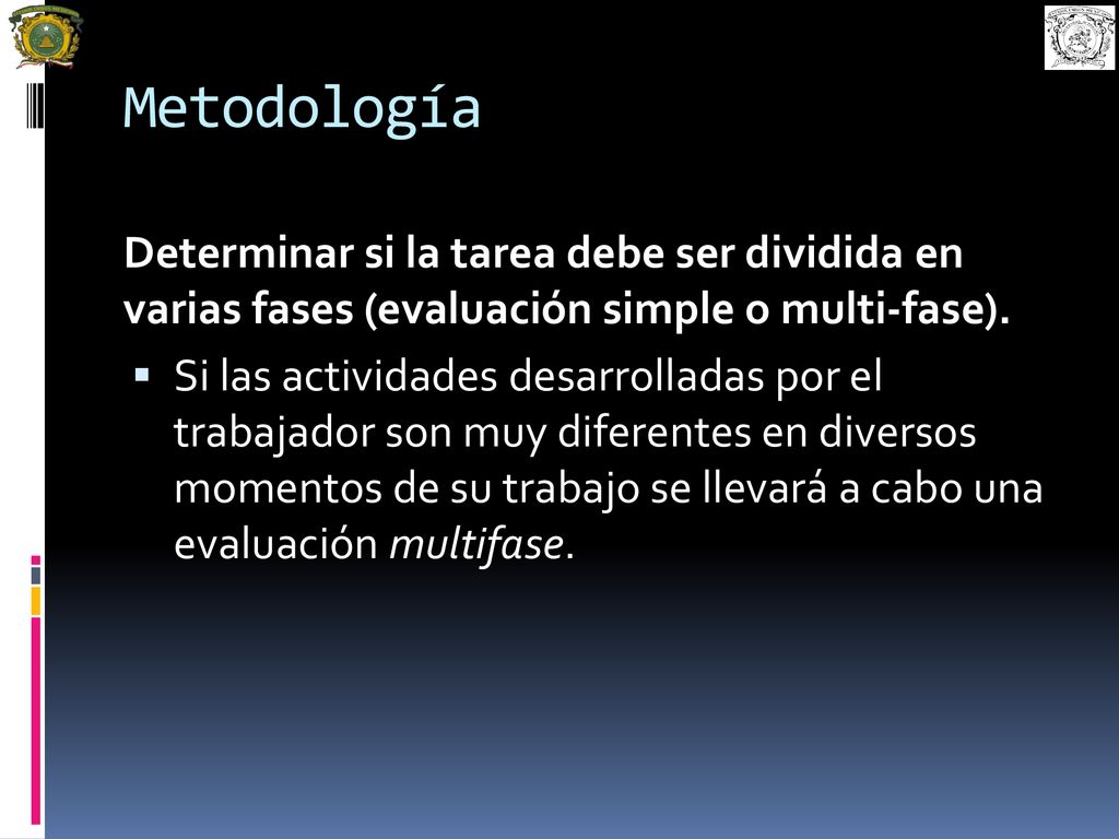 Metodología Determinar si la tarea debe ser dividida en varias fases (evaluación simple o multi-fase).