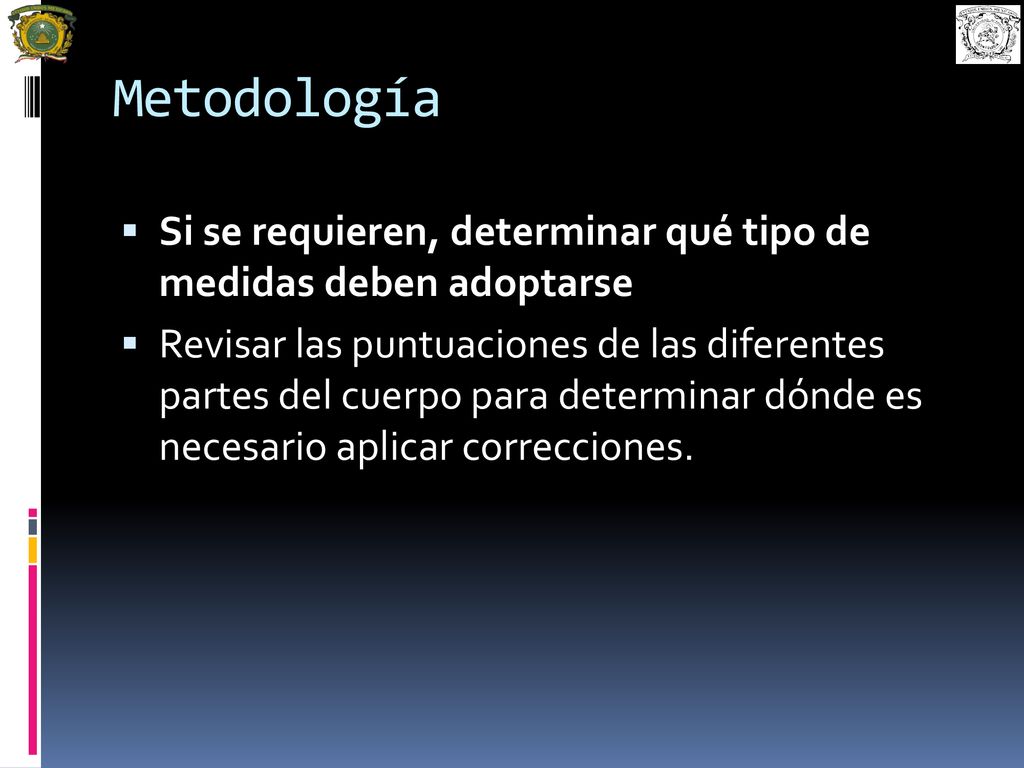 Metodología Si se requieren, determinar qué tipo de medidas deben adoptarse.