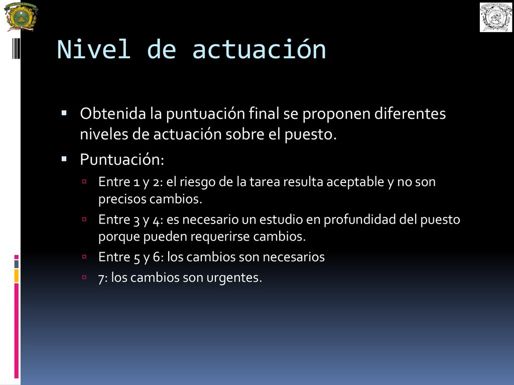 Nivel de actuación Obtenida la puntuación final se proponen diferentes niveles de actuación sobre el puesto.
