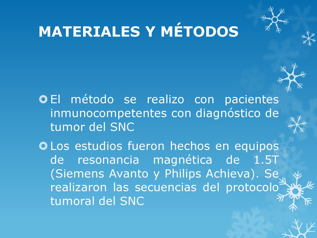 MATERIALES Y MÉTODOS El método se realizo con pacientes inmunocompetentes con diagnóstico de tumor del SNC.