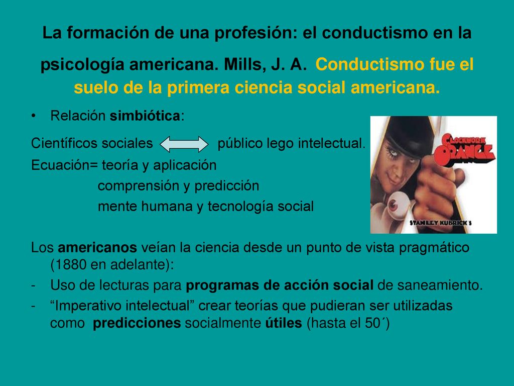 La formación de una profesión: el conductismo en la psicología americana. Mills, J. A. Conductismo fue el suelo de la primera ciencia social americana.