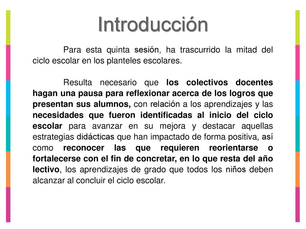 Introducción Para esta quinta sesión, ha trascurrido la mitad del ciclo escolar en los planteles escolares.