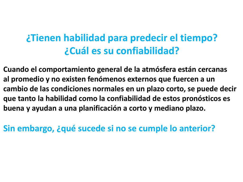 ¿Tienen habilidad para predecir el tiempo ¿Cuál es su confiabilidad
