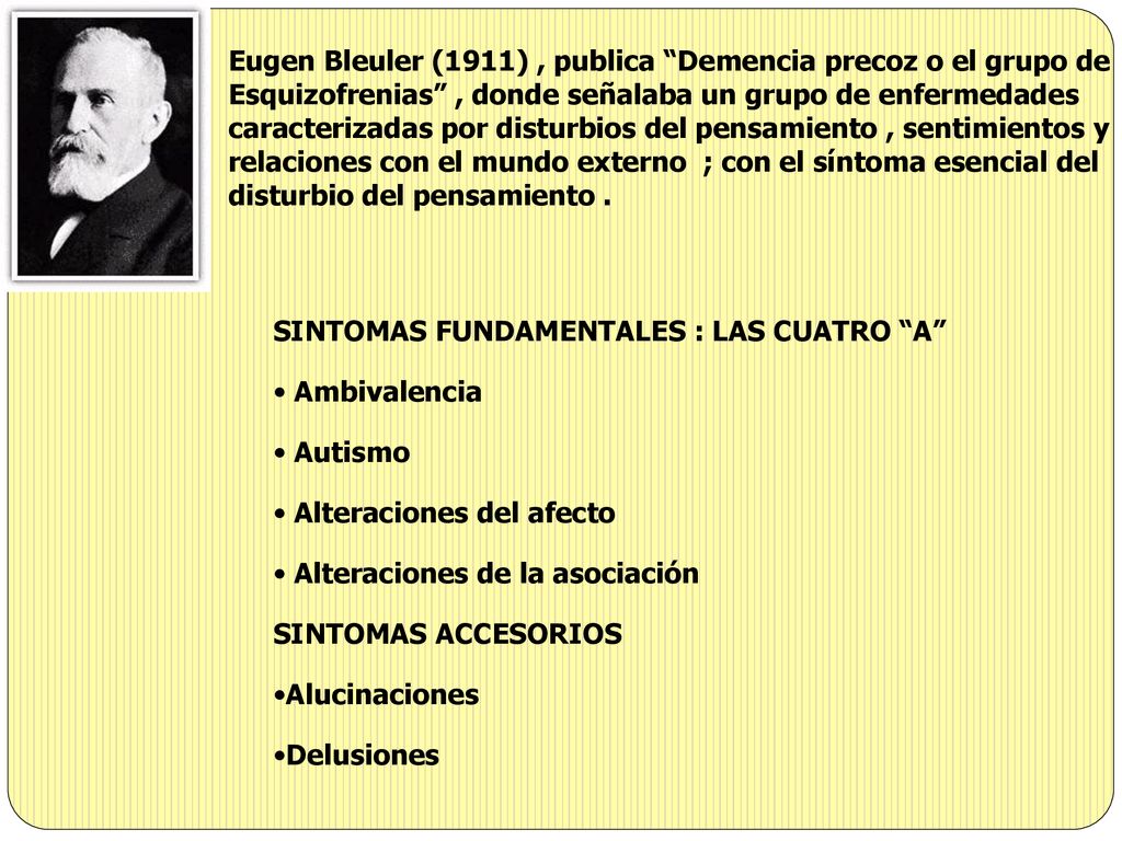 Eugen Bleuler (1911) , publica Demencia precoz o el grupo de