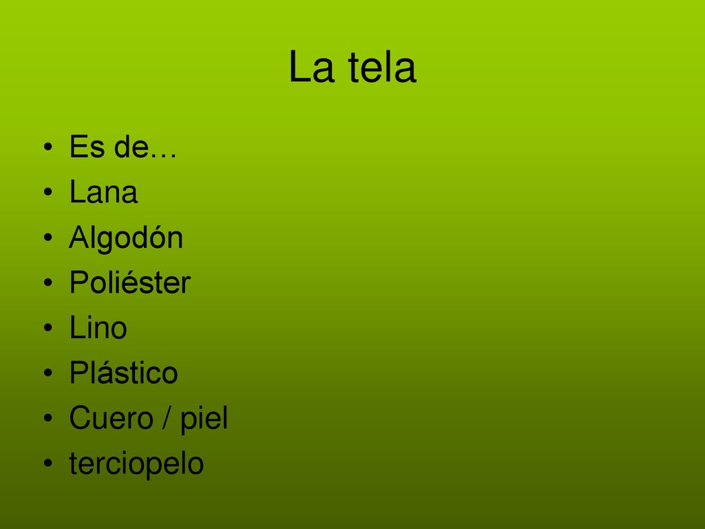 La tela Es de… Lana Algodón Poliéster Lino Plástico Cuero / piel