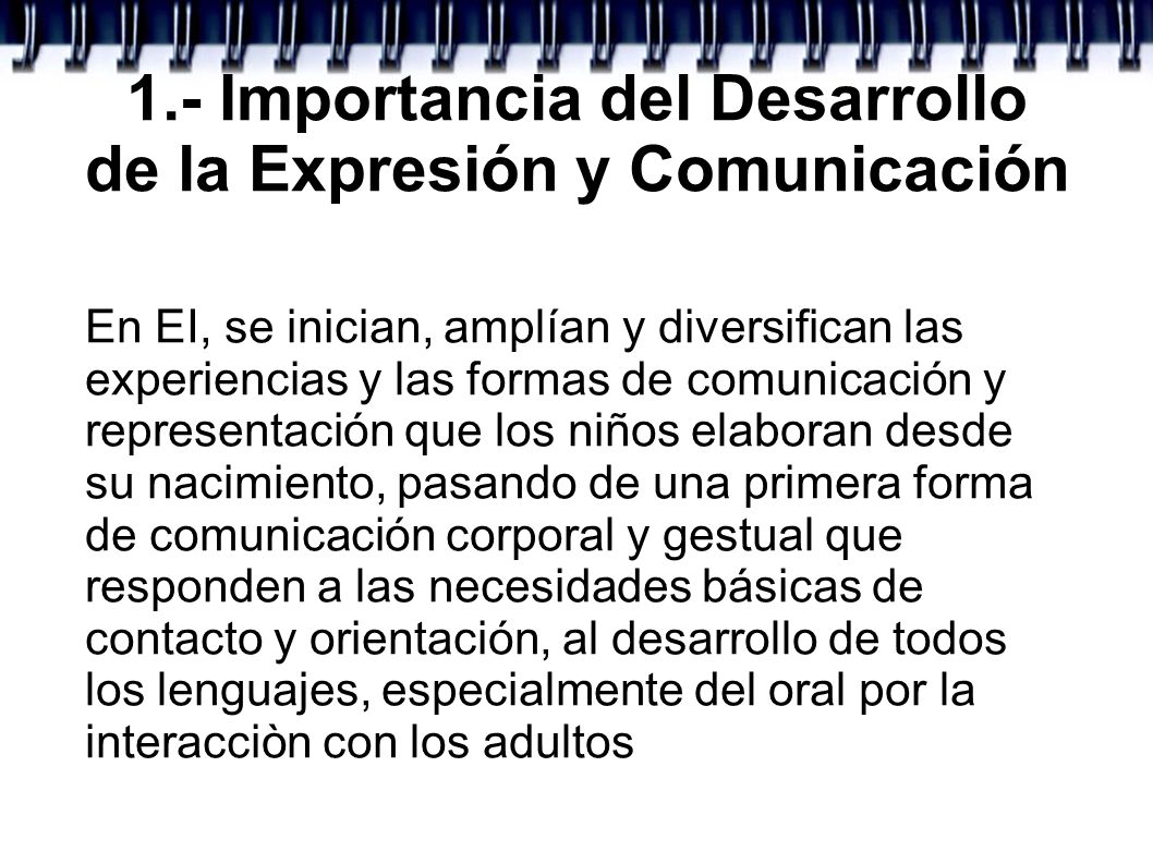 1.- Importancia del Desarrollo de la Expresión y Comunicación