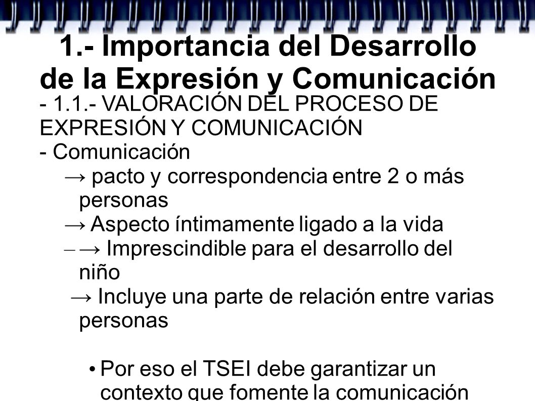 1.- Importancia del Desarrollo de la Expresión y Comunicación