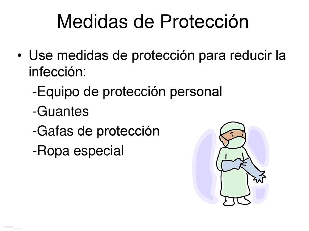 Medidas de Protección Use medidas de protección para reducir la infección: -Equipo de protección personal.