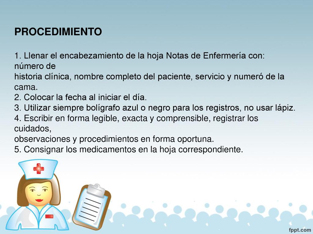 PROCEDIMIENTO 1. Llenar el encabezamiento de la hoja Notas de Enfermería con: número de.