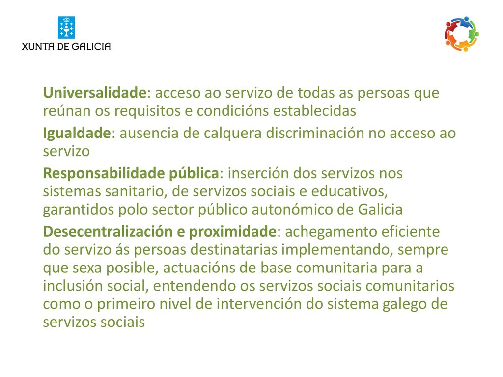 Universalidade: acceso ao servizo de todas as persoas que reúnan os requisitos e condicións establecidas