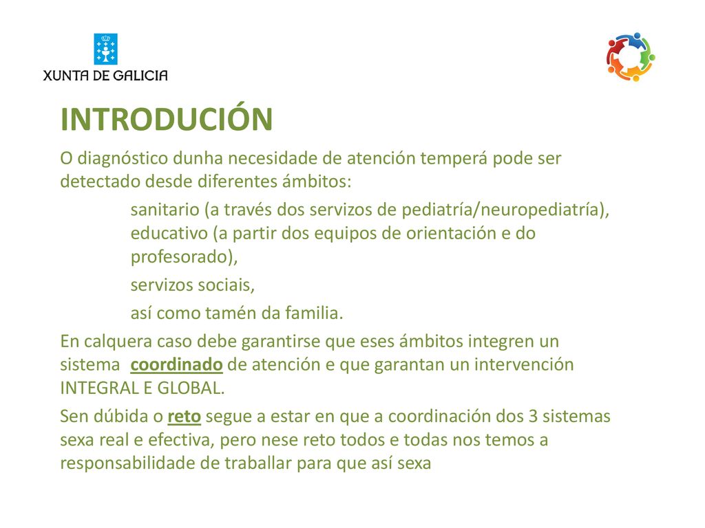 INTRODUCIÓN O diagnóstico dunha necesidade de atención temperá pode ser detectado desde diferentes ámbitos: