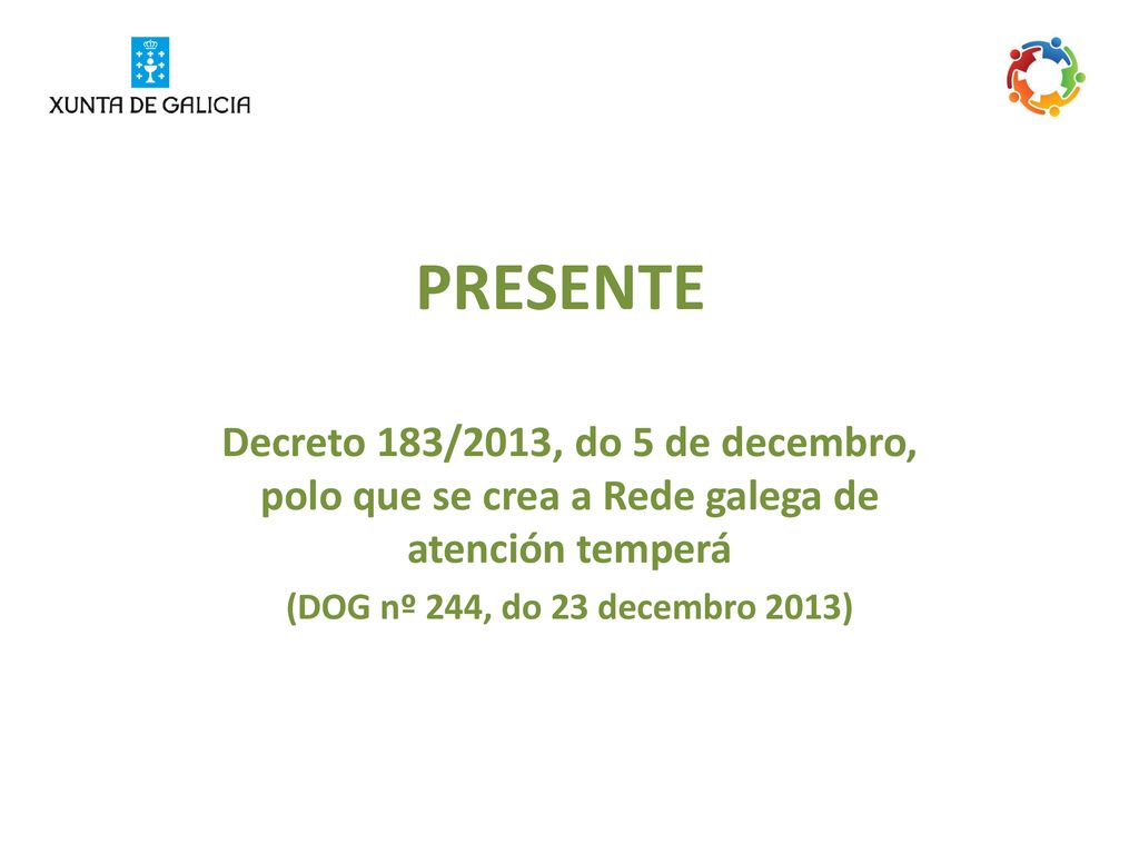 PRESENTE Decreto 183/2013, do 5 de decembro, polo que se crea a Rede galega de atención temperá.