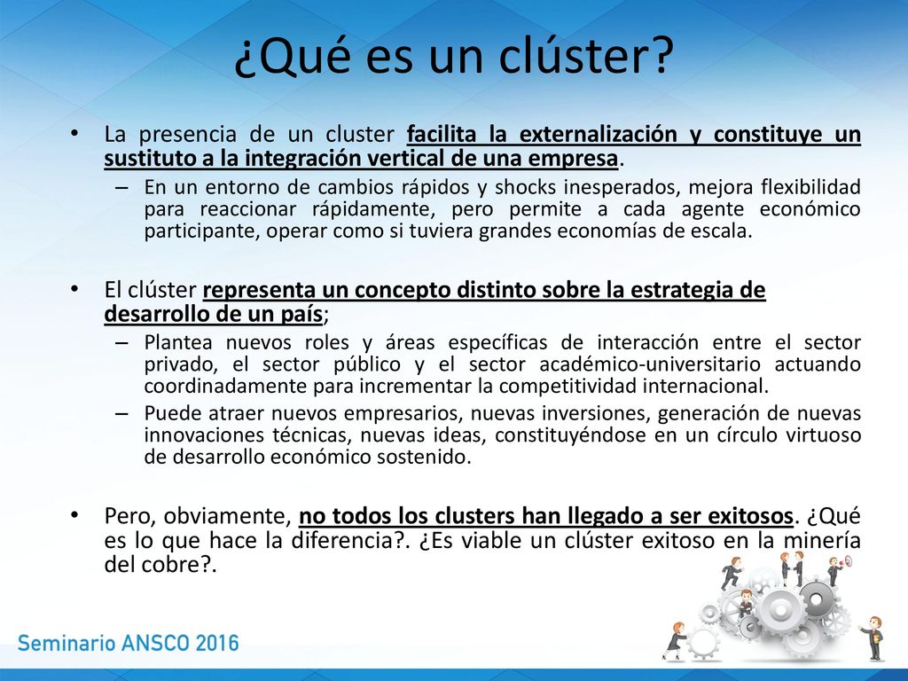 ¿Qué es un clúster La presencia de un cluster facilita la externalización y constituye un sustituto a la integración vertical de una empresa.
