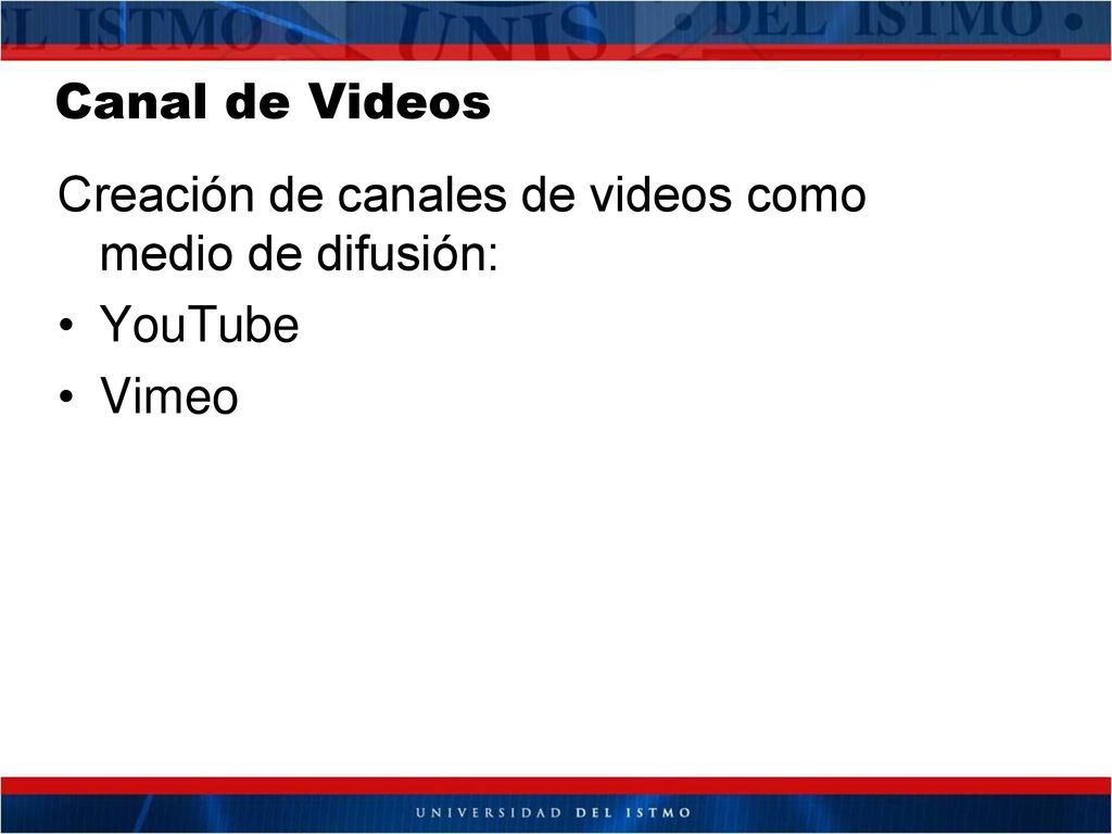 Canal de Videos Creación de canales de videos como medio de difusión: YouTube Vimeo