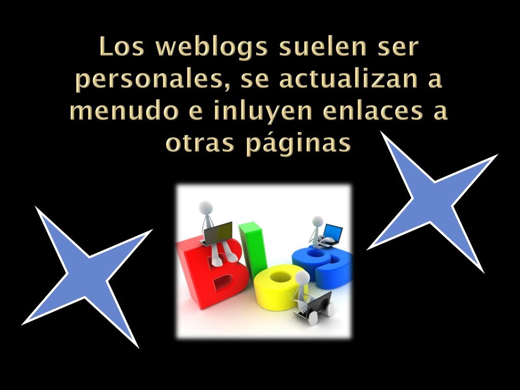 Los weblogs suelen ser personales, se actualizan a menudo e inluyen enlaces a otras páginas
