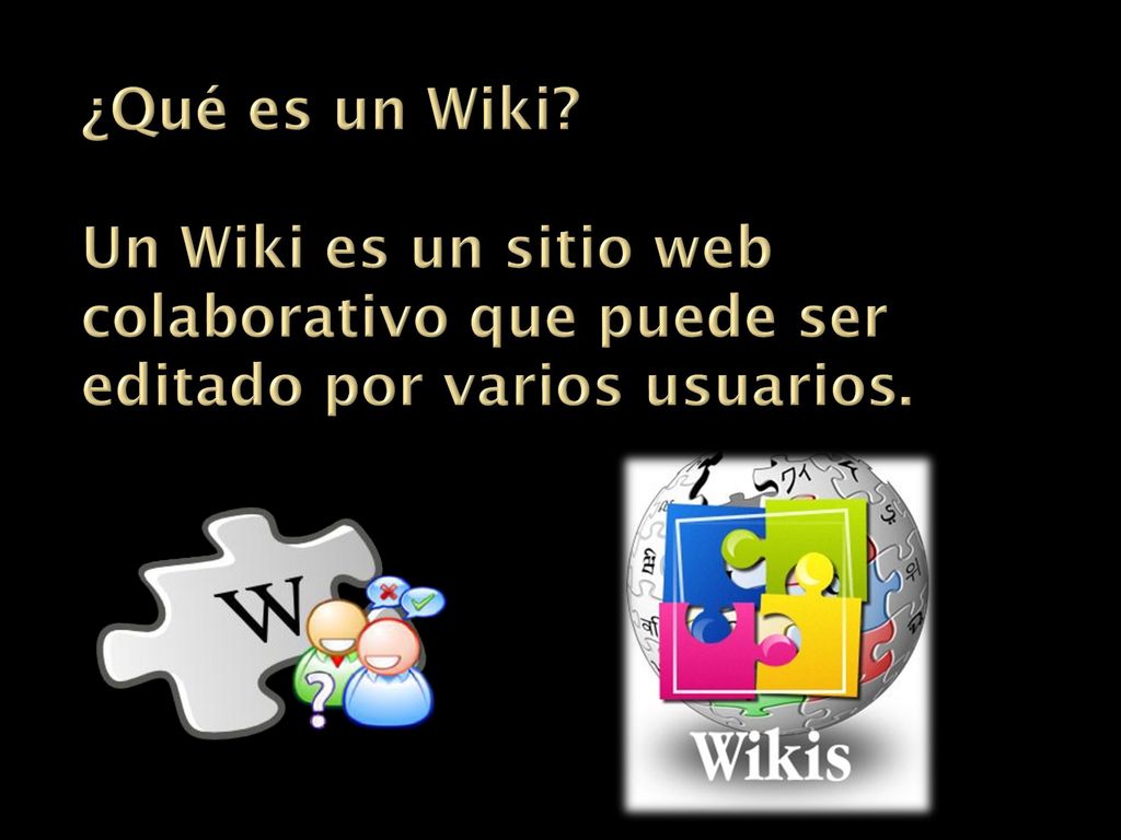 ¿Qué es un Wiki Un Wiki es un sitio web colaborativo que puede ser editado por varios usuarios.