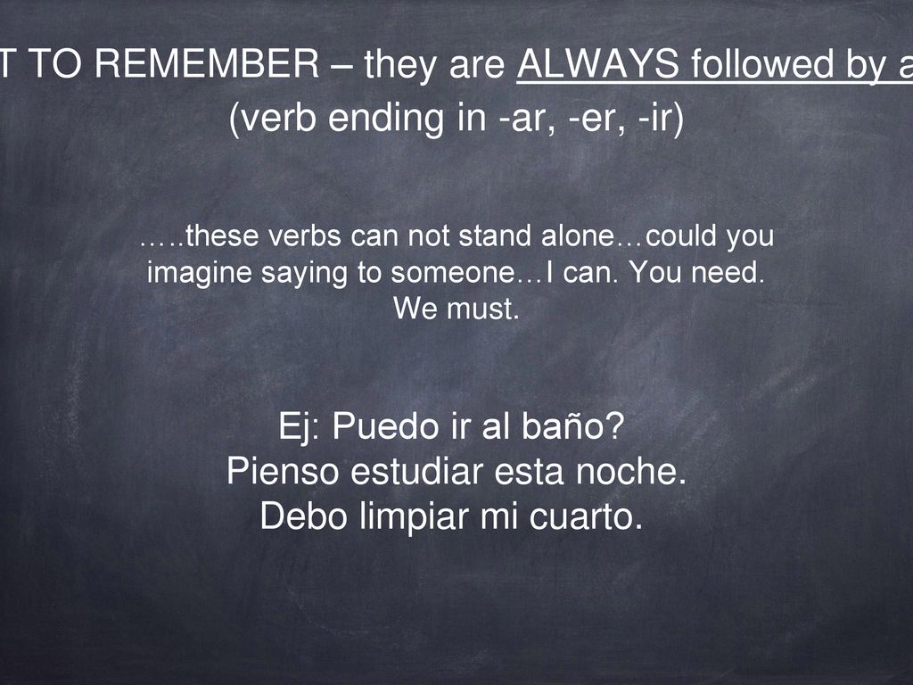 IMPORTANT TO REMEMBER – they are ALWAYS followed by an infinitive!!