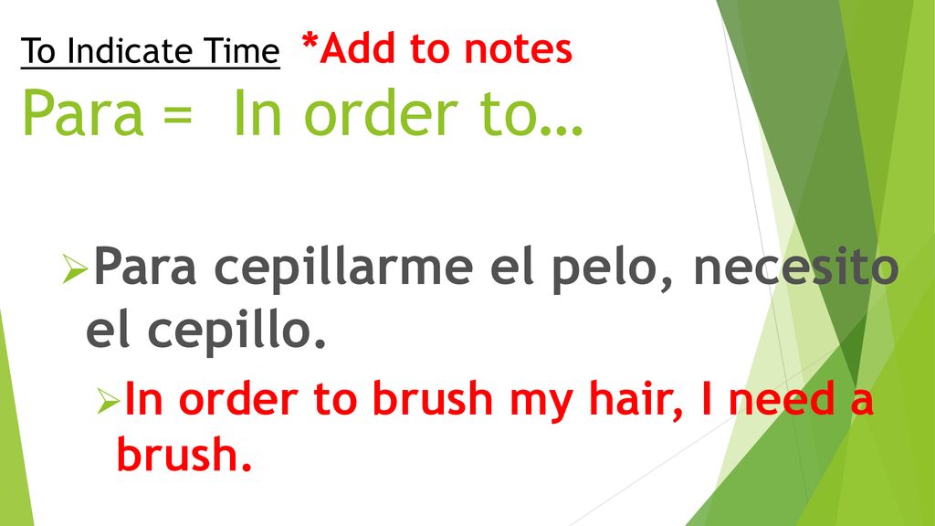 To Indicate Time *Add to notes Para = In order to…