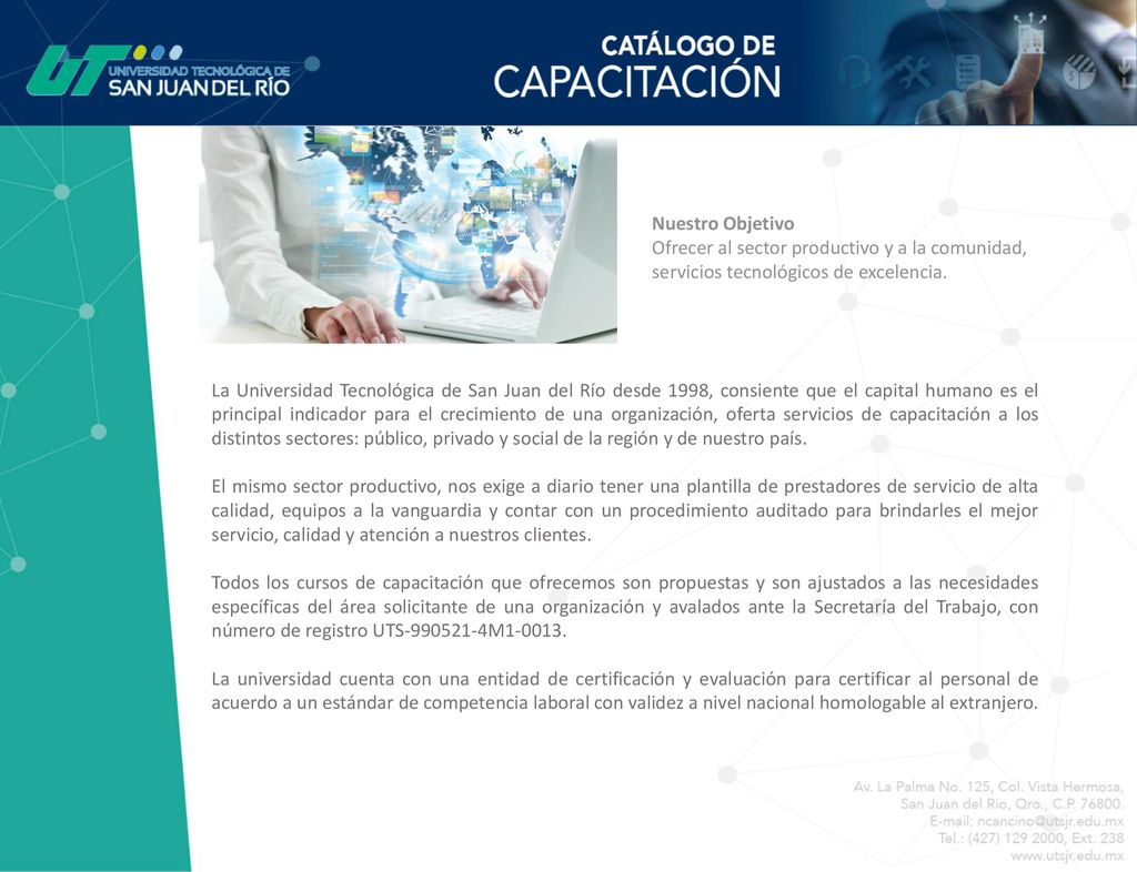 Nuestro Objetivo Ofrecer al sector productivo y a la comunidad, servicios tecnológicos de excelencia.
