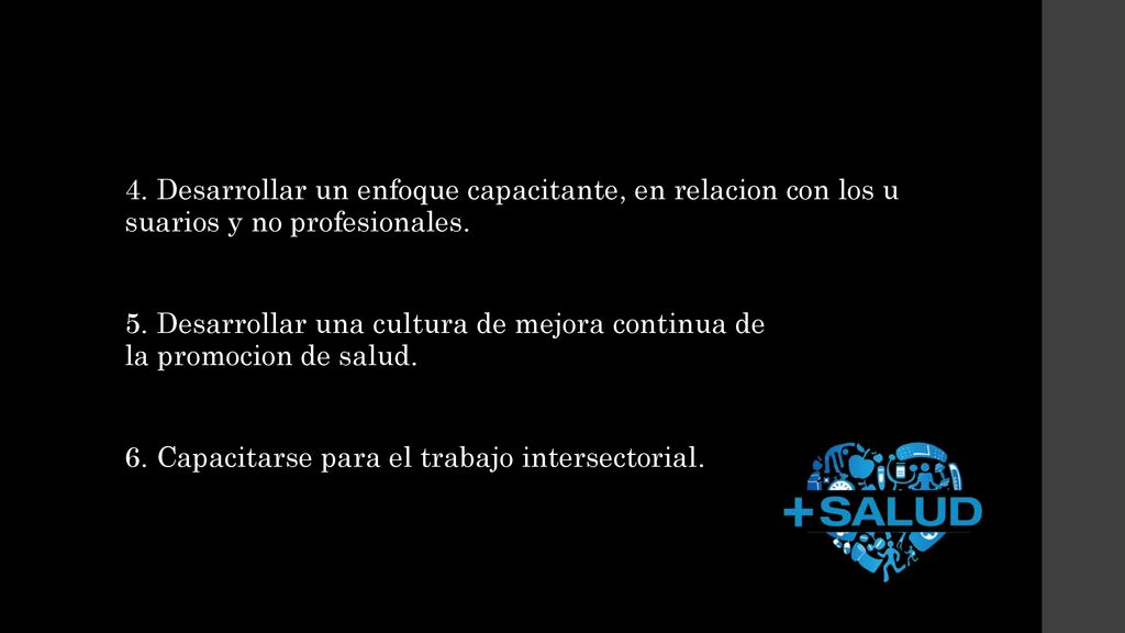 4. Desarrollar un enfoque capacitante, en relacion con los u suarios y no profesionales.